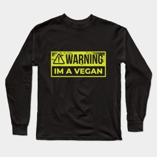 Warning I m A vegan Long Sleeve T-Shirt